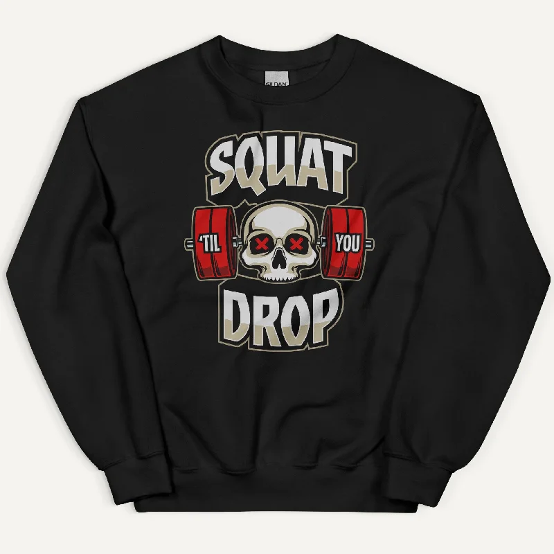 Squat Til You Drop Sweatshirt