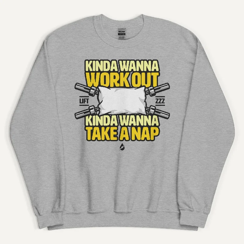 Kinda Wanna Work Out Kinda Wanna Take A Nap Sweatshirt