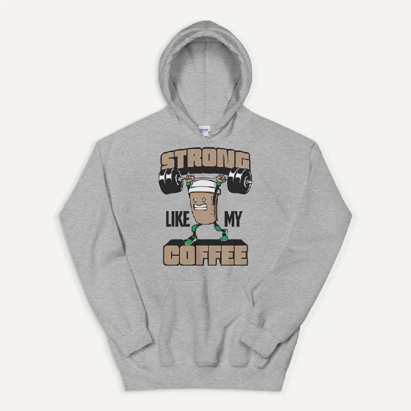 Strong Like My Coffee Pullover Hoodie