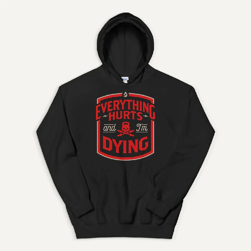 Everything Hurts And I'm Dying Pullover Hoodie