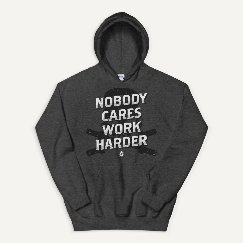 Nobody Cares Work Harder Pullover Hoodie